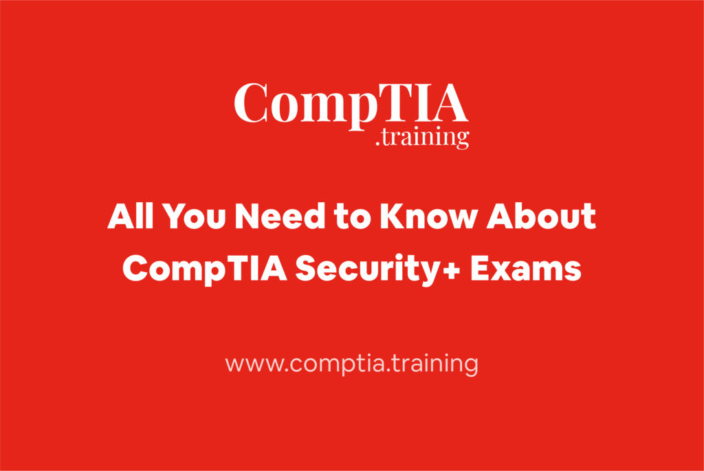 All You Need To Know About CompTIA Security+ Exam CompTIA Practice